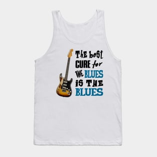 THE BEST CURE FOR THE BLUES IS THE BLUES Tank Top